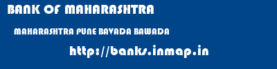 BANK OF MAHARASHTRA  MAHARASHTRA PUNE BAVADA BAWADA  banks information 
